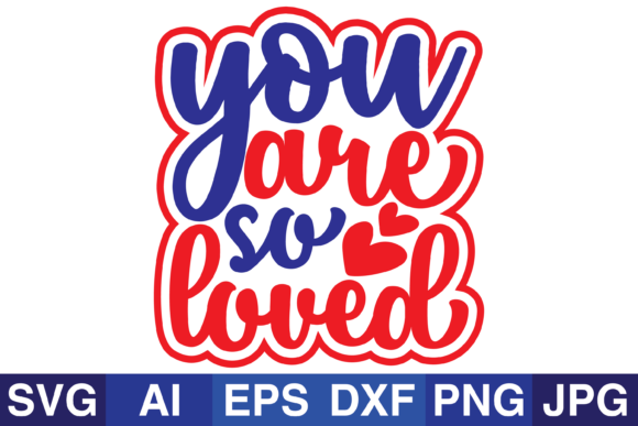 Download You Are so Loved Svg Valentine Design - Valentine Collection