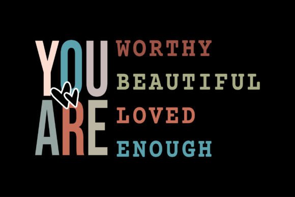 Download You Are Worthy Beautiful Valentine Gifts - Valentine Collection