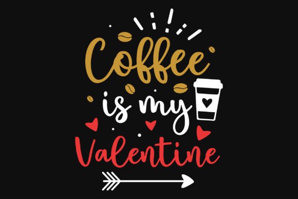 Download Coffee is My Valentines Tshirt Design - Valentine Collection