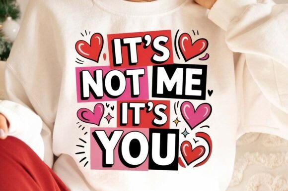 Download It’s Not Me It’s You Valentine Funny PNG - Valentine Collection