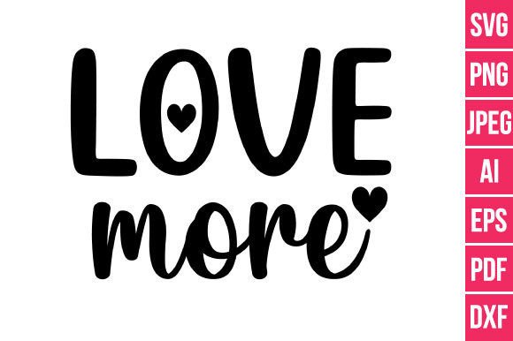 Download Love More SVG Valentine Design - Valentine Collection